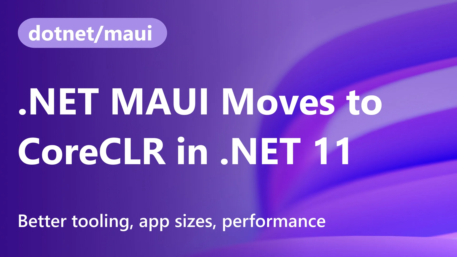 .NET 11 Preview 4 震撼发布：MAUI 抛弃 Mono，全量迁移 CoreCLR，性能与 NativeAOT 双炸场！
